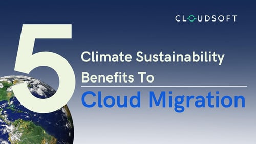 5 Climate sustainability benefits to cloud migration with globe in bottom left hand corner 