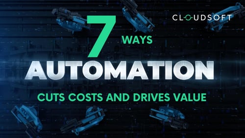 7 Ways Automation Cuts Costs and Drives Value