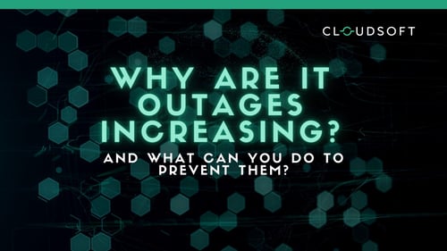 Why are IT outages increasing? And how can you avoid them?