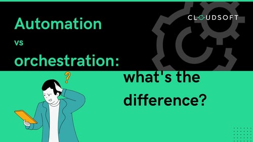 What's the difference between automation and orchestration?
