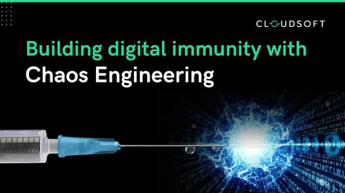 Building digital immunity with Chaos Engineering