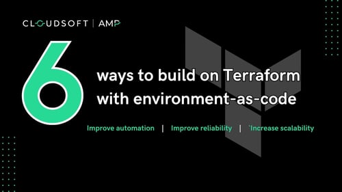 6 Benefits of Building on Terraform with Environment-as-Code