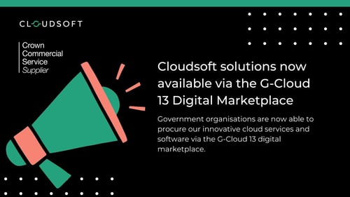 Cloudsoft solutions available via the G-Cloud 13 Digital Marketplace from 9th November