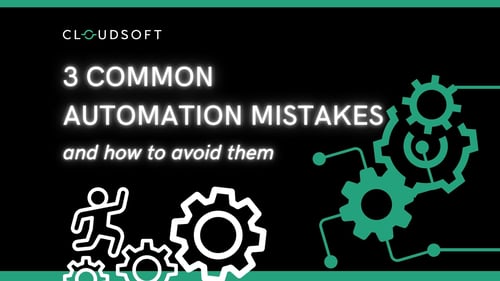 3 common automation mistakes - and how to avoid them