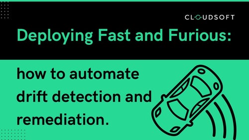 Deploying fast and furious: automating drift detection and remediation.