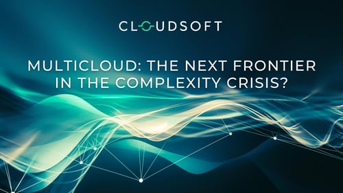 Multicloud: the next frontier in the complexity crisis?