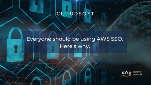 Everyone should be using AWS SSO. Here's why.