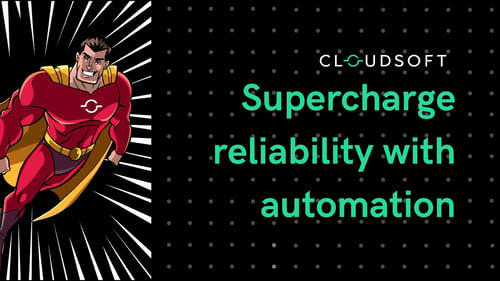 Supercharge reliability with automation
