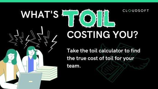 black background, cartoon of stressed people with the copy "what's toil costing you"https://cloudsoft.outgrow.us/toil-calculator