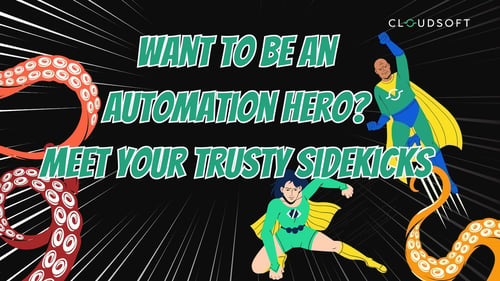 Want to be an Automation Hero? Meet your trusty sidekicks: Superautomation & Everything-as-Code