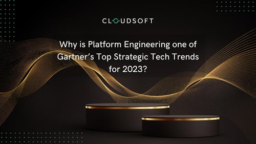 Why is Platform Engineering one of Gartner’s Top Strategic Tech Trends for 2023?