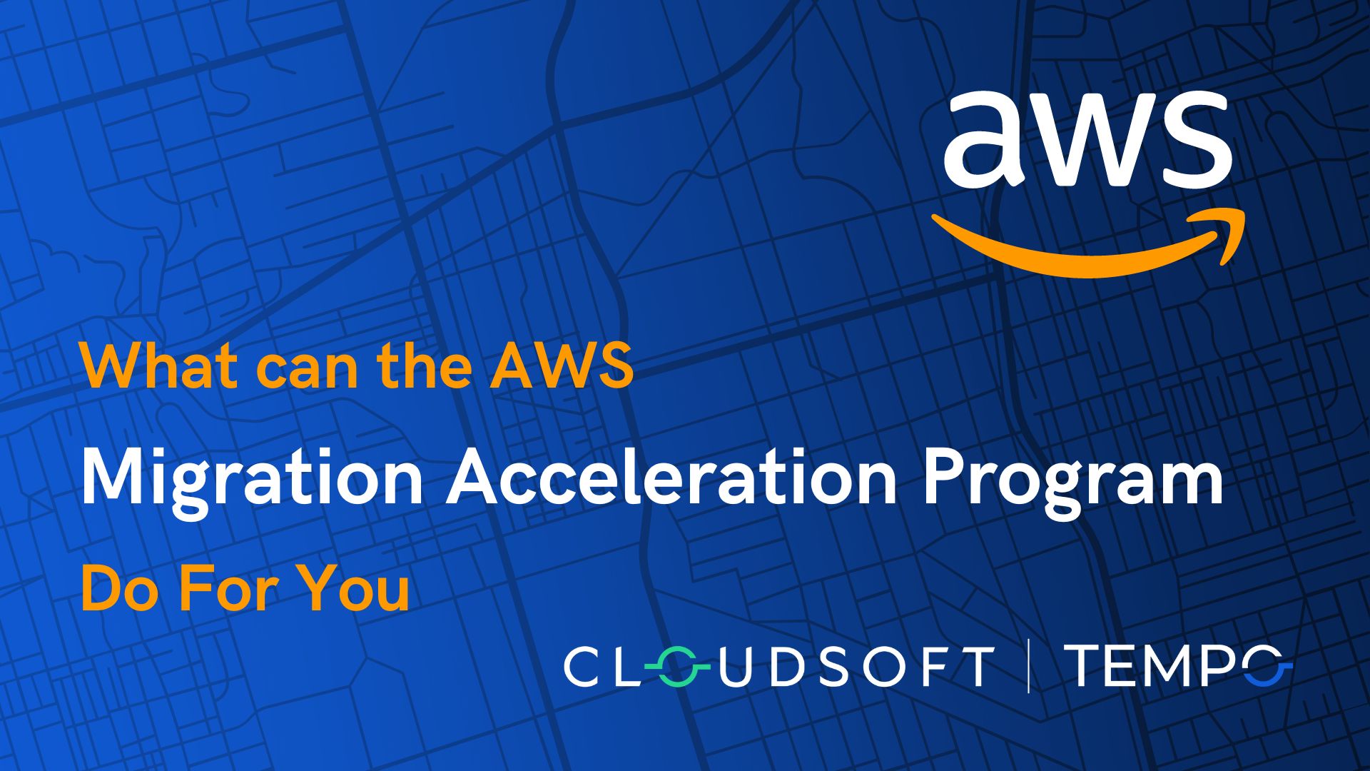 What Can The AWS Migration Acceleration Program Do For You?