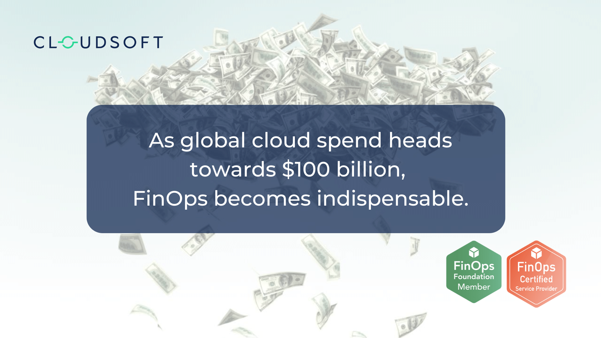 As cloud spend heads towards $100 billion, FinOps becomes indispensable.