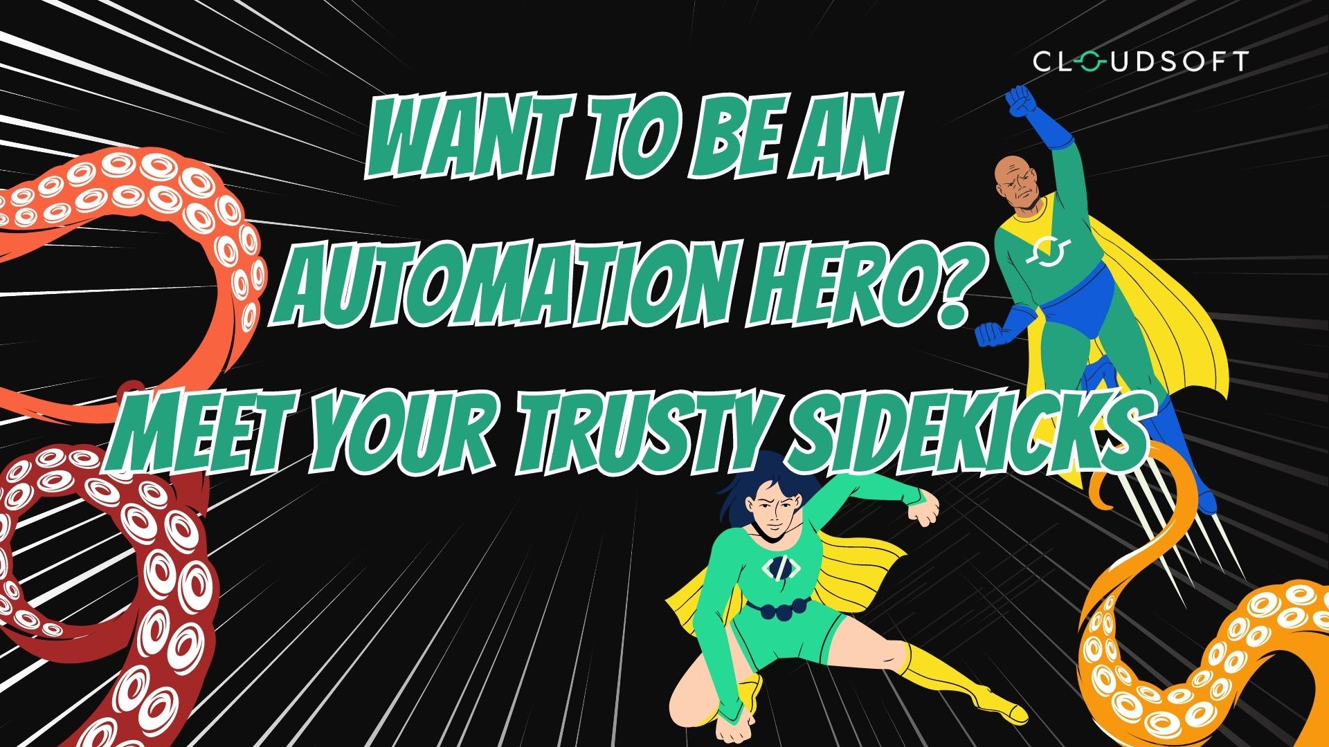 Want to be an Automation Hero? Meet your trusty sidekicks: Superautomation & Everything-as-Code