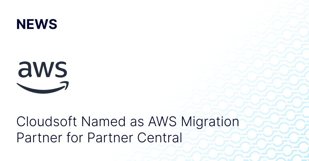 Cloudsoft Named as AWS Migration Partner for Partner Central